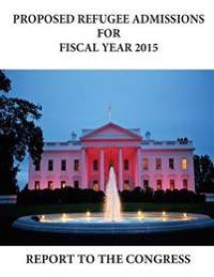 Proposed Refugee Admissions for Fiscal Year 2015: Report to the Congress