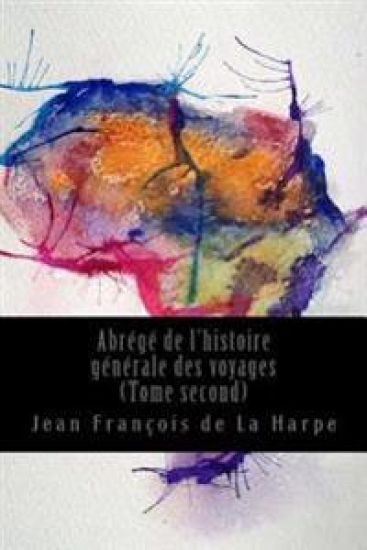 Abrégé de l'histoire générale des voyages (Tome second)