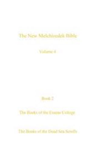 The New Melchizedek Bible, volume 4, book 2: The Books of the Essene College