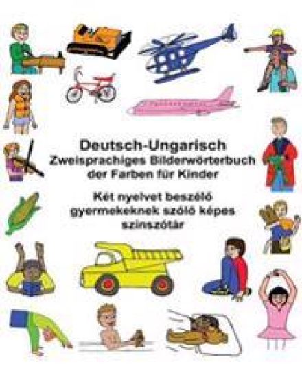 Deutsch-Ungarisch Zweisprachiges Bilderwörterbuch der Farben für Kinder