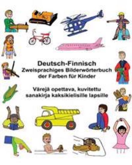 Deutsch-Finnisch Zweisprachiges Bilderwörterbuch der Farben für Kinder Värejä opettava, kuvitettu sanakirja kaksikielisille lapsille