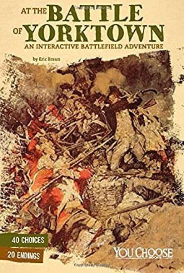 At the Battle of Yorktown: An Interactive Battlefield Adventure