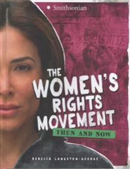 The Women's Rights Movement: Then and Now