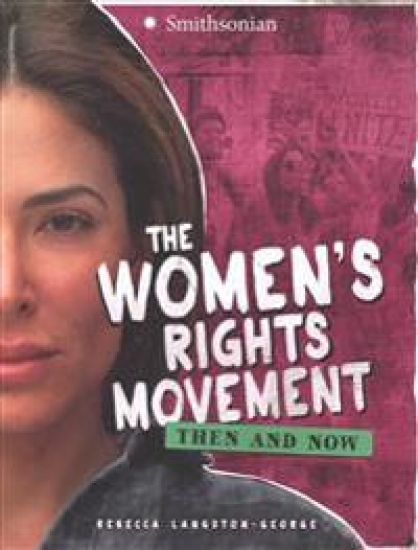 The Women's Rights Movement: Then and Now