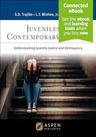 Juveniles in Contemporary Society: Understanding Juvenile Justice and Delinquency [Connected Ebook]