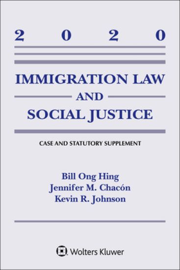 Immigration Law and Social Justice: 2020 Supplement