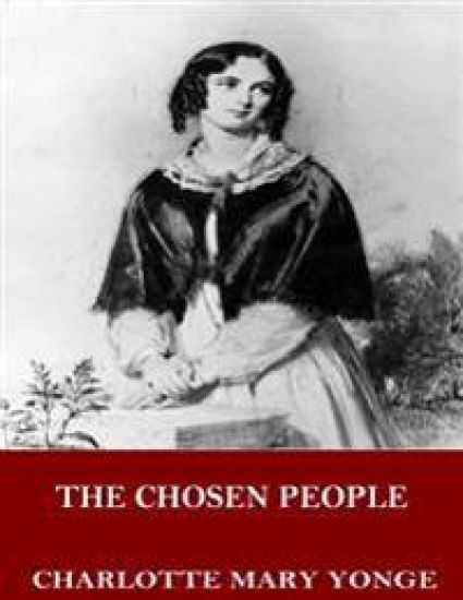The Chosen People: A Compendium of Sacred and Church History for School-Children