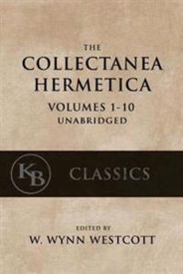 Collectanea Hermetica: (Volumes 1-10) [Single-Volume, Unabridged]