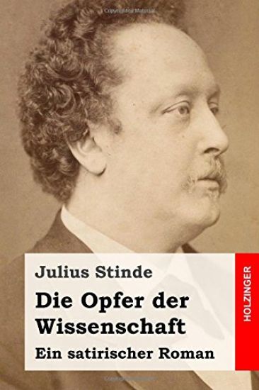 Die Opfer der Wissenschaft: Ein satirischer Roman