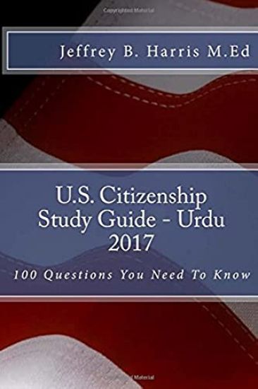 U.S. Citizenship Study Guide- Urdu: 100 Questions You Need To Know