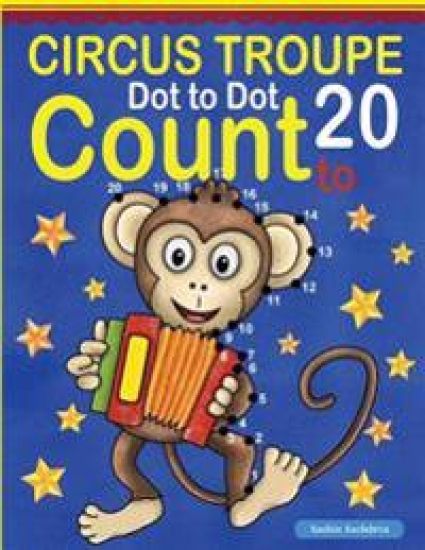 Circus Troupe: Dot To Dot Count to 20 (Kids Ages 4-8)