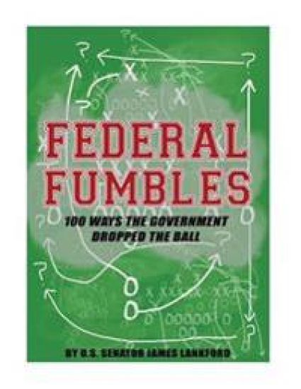 Federal Fumbles: 100 Ways the Government Dropped the Ball