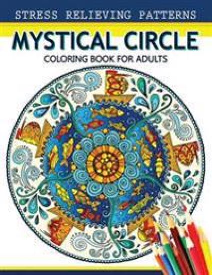 Mystical Circle Coloring Books for Adults: A Mandala Coloring Book Amazing Flower and Doodle Pattermns Design
