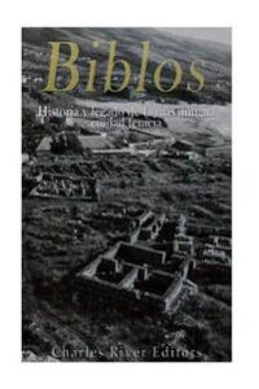 Biblos: Historia y legado de la más antigua ciudad fenicia
