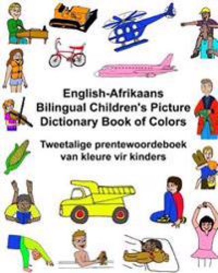 English-Afrikaans Bilingual Children's Picture Dictionary Book of Colors Tweetalige prentewoordeboek van kleure vir kinders