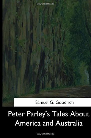 Peter Parley's Tales About America and Australia