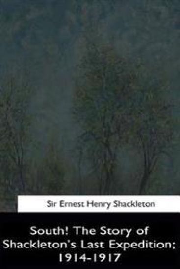 South!: The Story of Shackleton's Last Expedition, 1914-1917