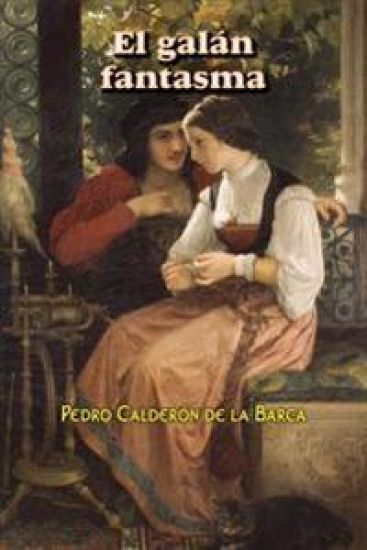 El galán fantasma – Pedro Calderon De La Barca, kirjan kansikuva