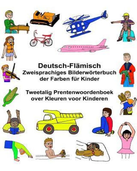 Deutsch-Flämisch Zweisprachiges Bilderwörterbuch der Farben für Kinder Tweetalig Prentenwoordenboek over Kleuren voor Kinderen