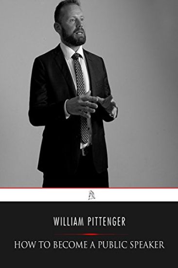 How to Become a Public Speaker: Showing the Best Manner of Arranging Thought so as to Gain Conciseness, Ease and Fluency in Speech