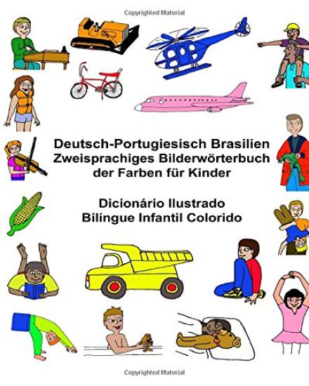 Deutsch-Portugiesisch Brasilien Zweisprachiges Bilderwörterbuch der Farben für Kinder Dicionário Ilustrado Bilíngue Infantil Colorido