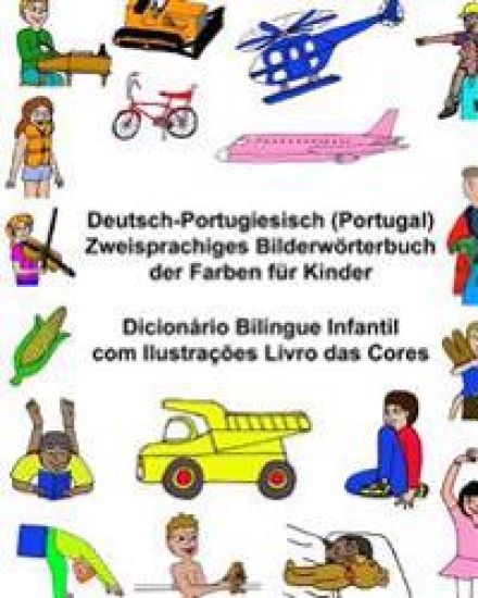 Deutsch-Portugiesisch (Portugal) Zweisprachiges Bilderwörterbuch der Farben für Kinder Dicionário Bilingue Infantil com Ilustrações Livro das Cores