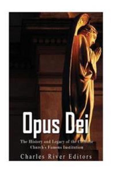 Opus Dei: The History and Legacy of the Catholic Church's Famous Institution