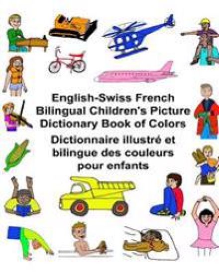 English-Swiss French Bilingual Children's Picture Dictionary Book of Colors Dictionnaire illustré et bilingue des couleurs pour enfants