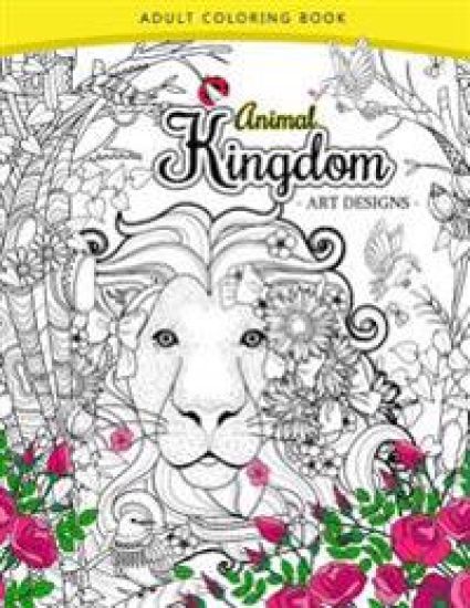 Animal Kingdom adult coloring book: An Adult coloring book Lion, Tiger, Bird, Rabbit, Elephant and Horse
