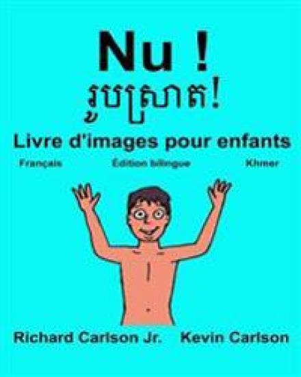 Nu !: Livre d'images pour enfants Français-Khmer (Édition bilingue)