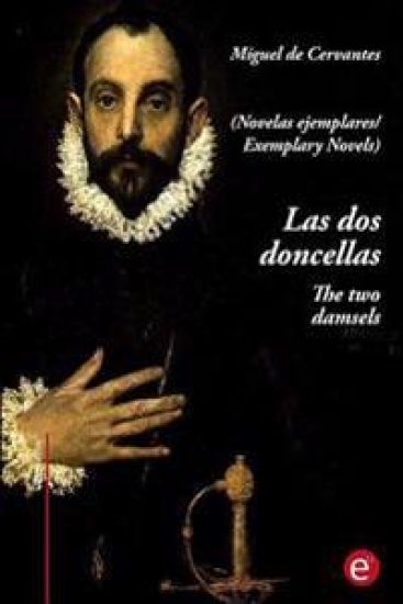 Las dos doncellas/The two damsels: (edición bilingüe/bilingual edition)