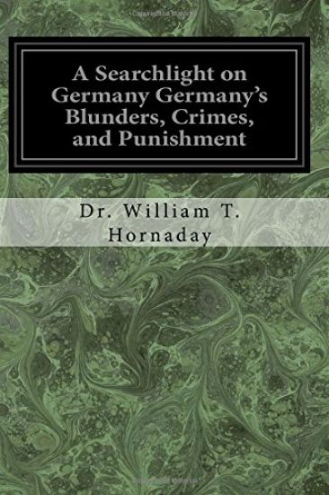 A Searchlight on Germany Germany's Blunders, Crimes, and Punishment