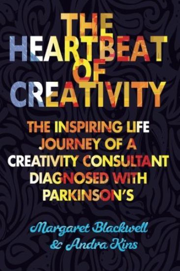 The Heartbeat of Creativity: The inspiring life journey of a creativity consultant diagnosed with Parkinson's