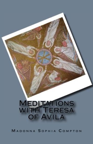 Meditations with Teresa of Avila