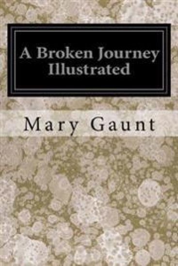A Broken Journey Illustrated: Wanderings from the Hoang-Ho yo the Island of Saghalien and the Upper Reaches of the Amur River
