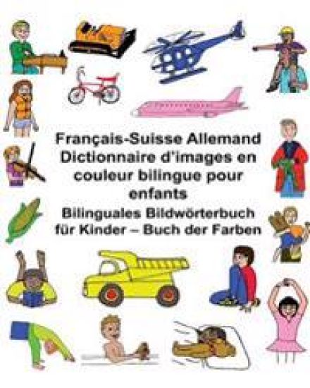 Français-Suisse Allemand Dictionnaire d'images en couleur bilingue pour enfants Bilinguales Bildwörterbuch für Kinder - Buch der Farben