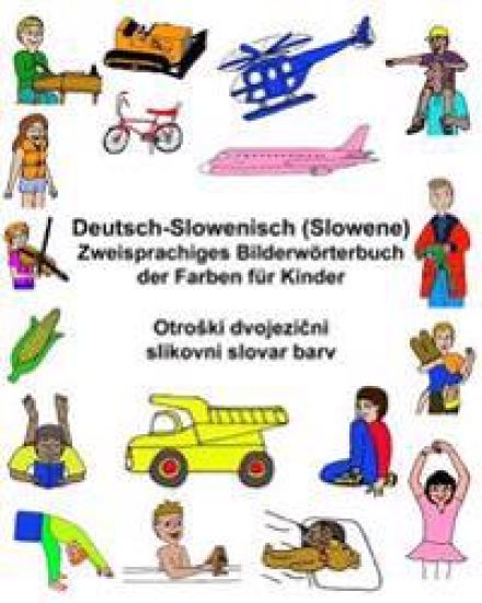 Deutsch-Slowenisch / Slowene Zweisprachiges Bilderwörterbuch der Farben für Kinder