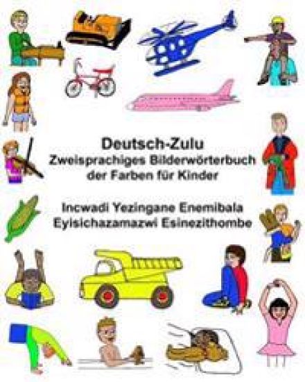 Deutsch-Zulu Zweisprachiges Bilderwörterbuch der Farben für Kinder Incwadi Yezingane Enemibala Eyisichazamazwi Esinezithombe