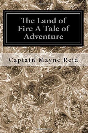 The Land of Fire A Tale of Adventure