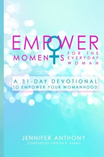 EmpowerMoments for the Everyday Woman: A 31-Day Devotional to Empower Your Womanhood