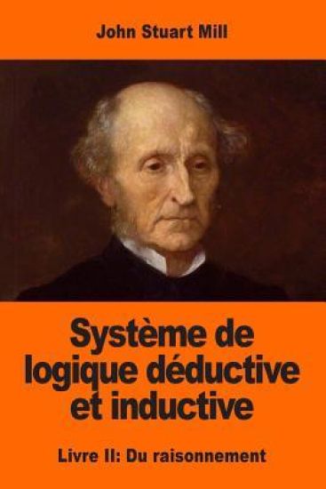 Système de logique déductive et inductive: Livre II: Du raisonnement – John Stuart Mill, kirjan kansikuva