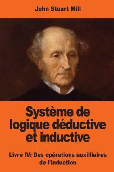 Système de logique déductive et inductive: Livre IV: Des opérations auxilliaires de l'induction – John Stuart Mill, kirjan kansikuva