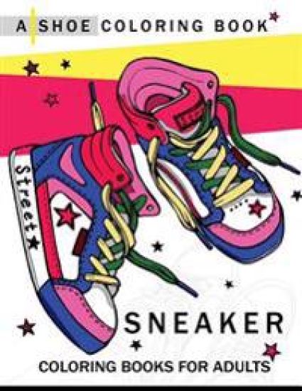 Sneaker coloring book: A Shoe coloring book for Adults