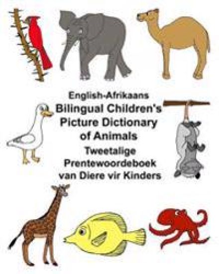 English-Afrikaans Bilingual Children's Picture Dictionary of Animals Tweetalige Prentewoordeboek van Diere vir Kinders