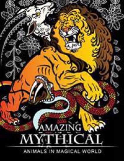 Amazing Mythical Animals in Magical World: Adult Coloring Book Chimera, Phoenix, Mermaids, Pegasus, Unicorn, Dragon, Hydra and other.