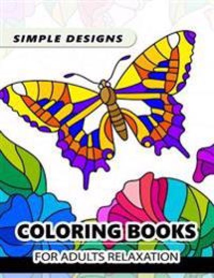 Simple Design Coloring books for adults relaxation: Flower, Floral, Butterfly and Bird with Simple pattern for beginner