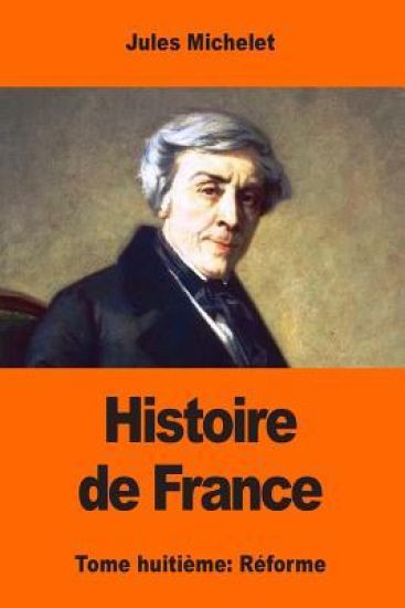 Histoire de France: Tome huitième: Réforme