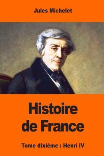 Histoire de France: Tome dixième: Henri IV