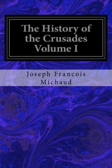 The History of the Crusades Volume I