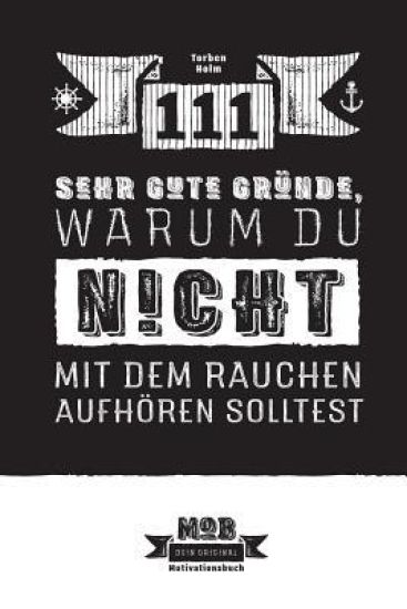 111 sehr gute Gründe, warum du NICHT mit dem Rauchen aufhören solltest: Ein umfassender Ratgeber für Raucher